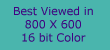 Best viewed in 800X600 in 16 bit color